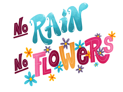 No Rain No Flowers design digital handlettering happy illustrated type illustration lettering typography whimsical