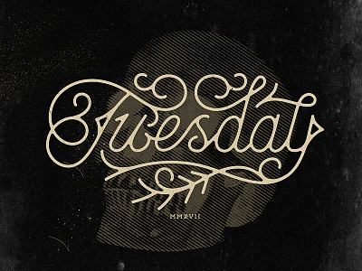 Tuesday calligraphy design grunge lettering ligature poster print skull tuesday typo typography vintage