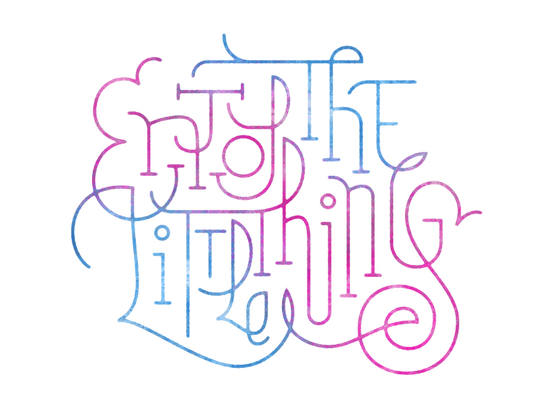 Enjoy The Little Things by TortugaStudios on Dribbble