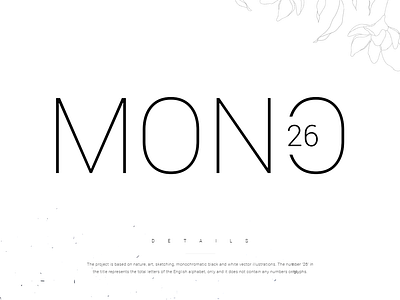 Project Mono 26 - title design floral light line art minimal monochrome presentation simple title typo typogaphy typography