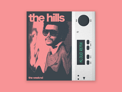 Album cover design concept - The Hills KLOUD Remix album album art album artwork album cover album cover design edm graphic design kloud the weeknd typography