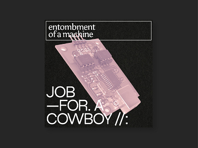 Album Cover - Entombment of a Machine by Job for a Cowboy album album cover brutalism design graphic design typography