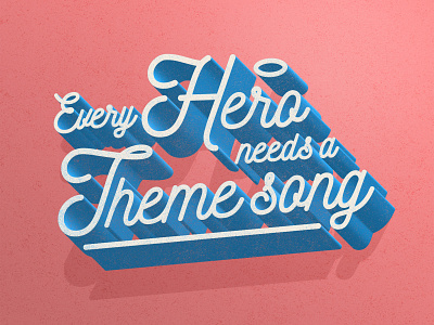 Every Hero Needs A Theme Song 3d lettering adobe photoshop freelance designer graphicdesign typogaphy typography art
