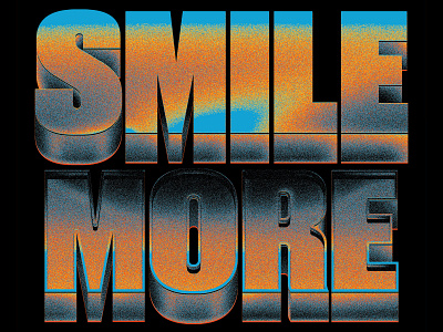 SMILE MORE art artdirection design illustration lettering type typography