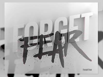 Forget Fear 3d abberation brush chromatic lettering paint type