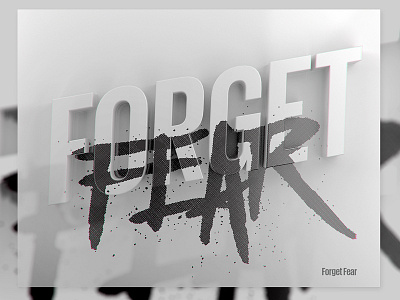 Forget Fear