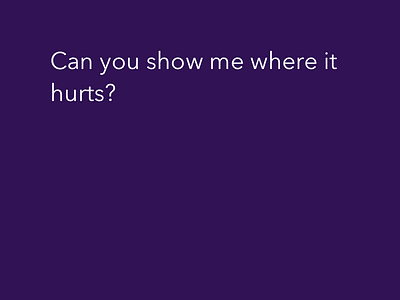 Can you show me where it hurts? comfortably numbbb