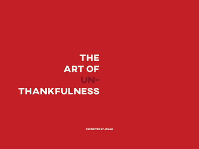 The Art of Unthankfulness - Sermon Series