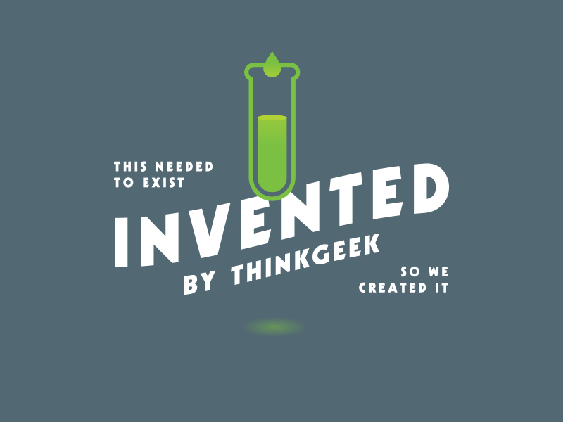 Invented by ThinkGeek - Ideation