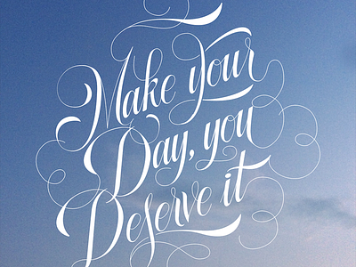 Make your day You deserve it - hand lettering quote