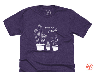 Don't Be A Prick apparel cactus cotton bureau funny motto prick puns t shirt design