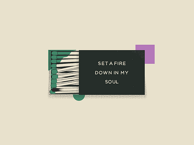 Set a fire down in my soul illustration matches