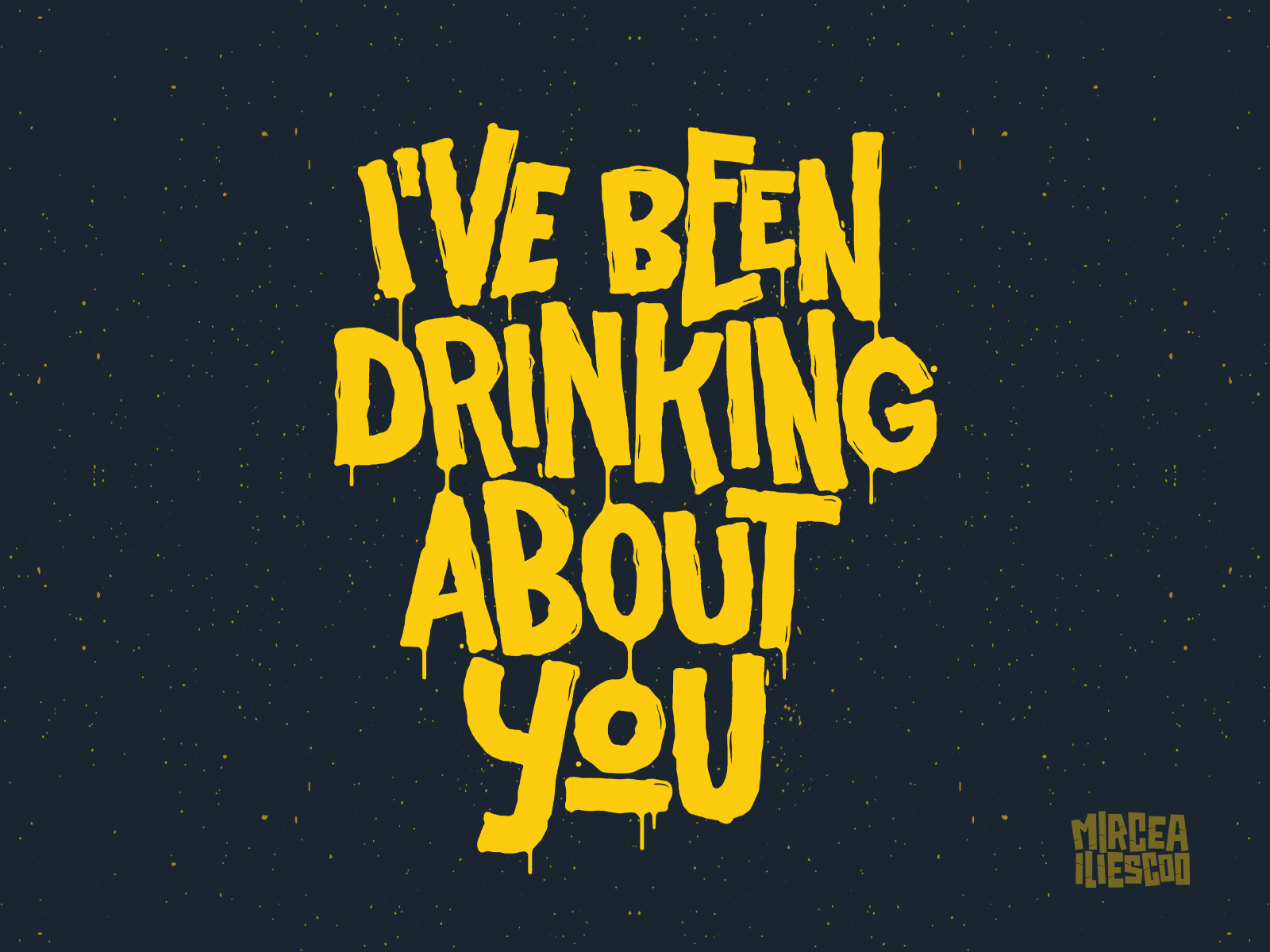 I've been drinking about you artwork beer design digital artwork digital graffiti digital illustration digital lettering drink drinking drippy graffiti graffiti digital handlettering handmade type illustration illustrator lettering t-shirt t-shirt design t-shirt lettering