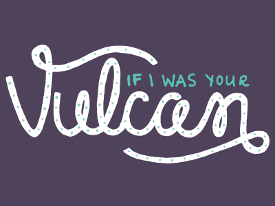 If I was your vulcan~ hand lettering hand type handwritten justin bieber lettering pun sans serif script star trek type typography