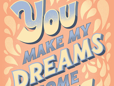 You Make My Dreams colorful illustration lettering script texture type typography
