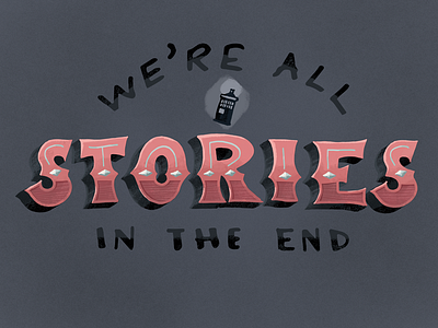 We're All Stories doctor who hand lettered hand lettering illustration lettering letters serif tardis