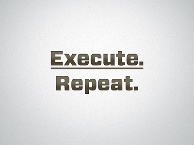 Execute. Repeat. Wallpaper
