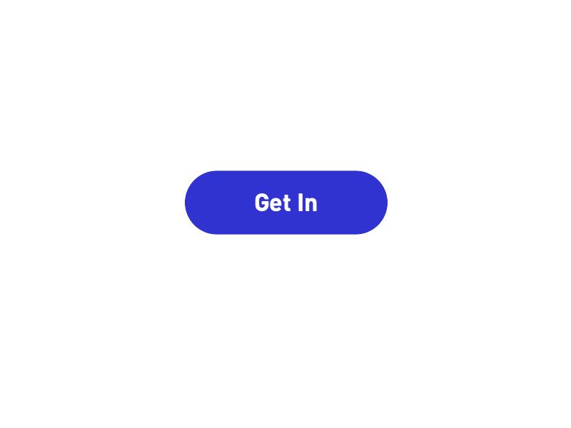 Button Animation - Get In animation design dribbble hover interaction interaction design minimal ui ux