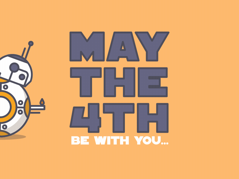 May the fourth be with you! animated animated gif bb8 gif graphic design graphics loop may the 4th motion motion design motion graphics star wars