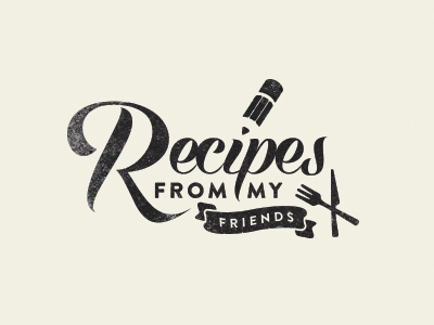 Recipes from my friends identity kitchen logo recipe recipes typography