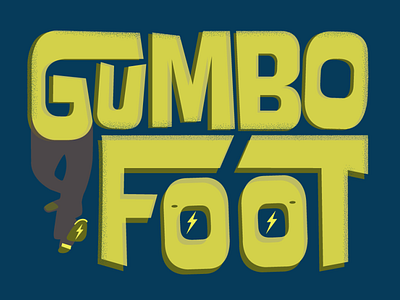 Gumbo foot!