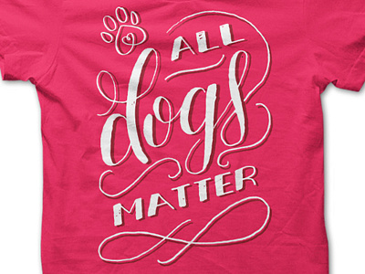 All Dogs Matter Custom Type Tee cursive custom type dogs handwritten paw swirls t shirt typography