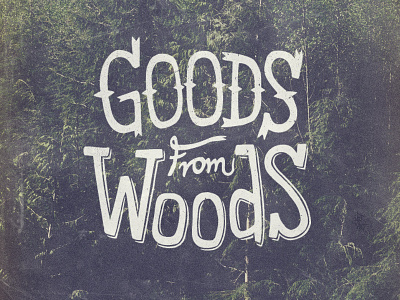Goods from Woods hand made lettering type typo typography