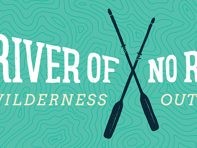 River of No Return Wilderness Outfitters Logo hand lettering handdrawn handlettering illustration logo oars rafting river serif topo type typography