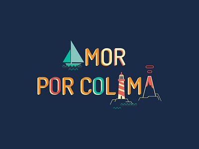 Amor por Colima animation boat brand branding character city colima colors illustration illustrator letters lighthouse love mexico typo volcano