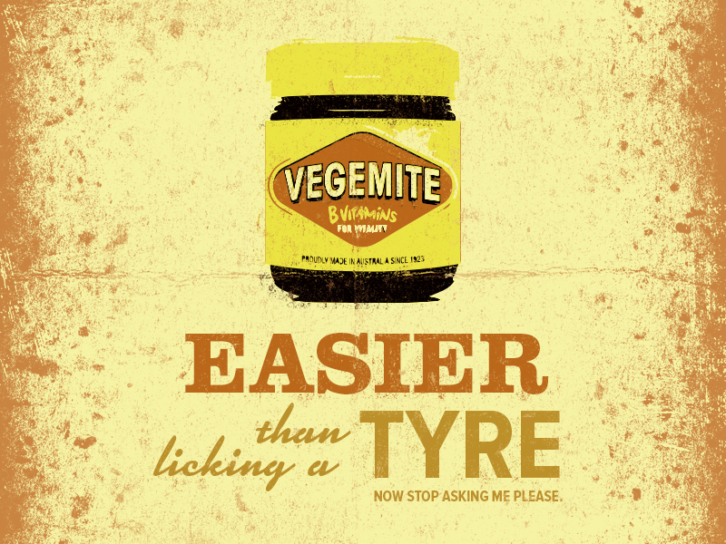Vegemite - I suppose it's easier than licking a tyre? stop asking nasty jar vector grunge disgusting marmite vegemite
