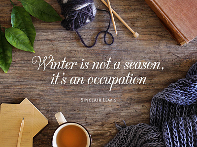 Winter is not a season, it's an occupation accessories background desktop download mockup old book quote template rustic scarf sinclair lewis styled stock photo winter