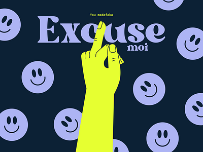 Excuse moi - you madafaka designer graphic design illustration mad