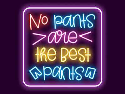 No pants are the best pants | Neon Lettering design illustration lettering neon neon sign vector