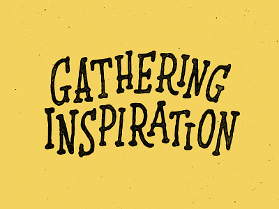 Gathering Inspiration hand drawn lettering sharpie typography