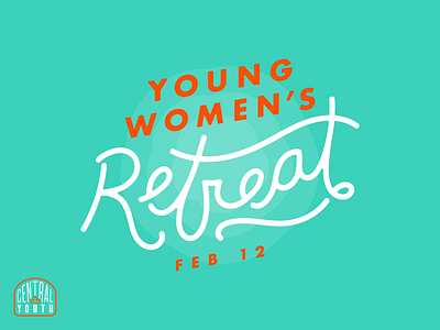 Young Women's Retreat central youth christ central church church custom durham lettering retreat script typography youth youth group