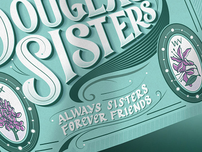 Douglas Sisters Poster 1 calligraphy custom type drawing hand lettering illustration lettering poster sisters typography