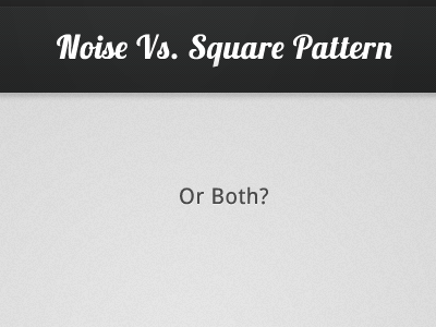 Noise Vs. Square Pattern. - Or both?