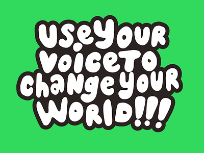 USE YOUR VOICE