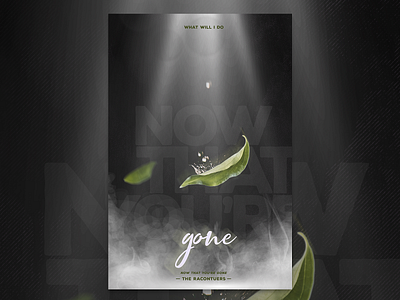 "Now That You're Gone" Design Exercise art direction design exercise poster