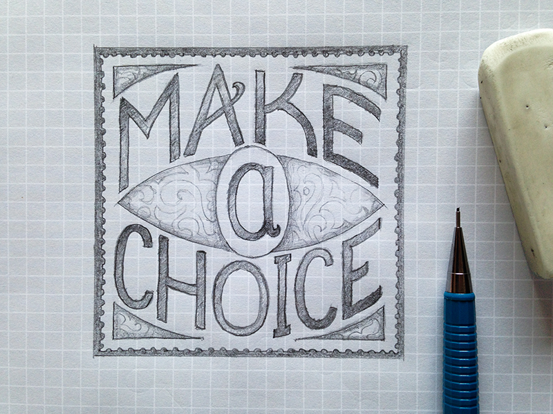 Make A Choice Sketch By Kevin N Coleman On Dribbble