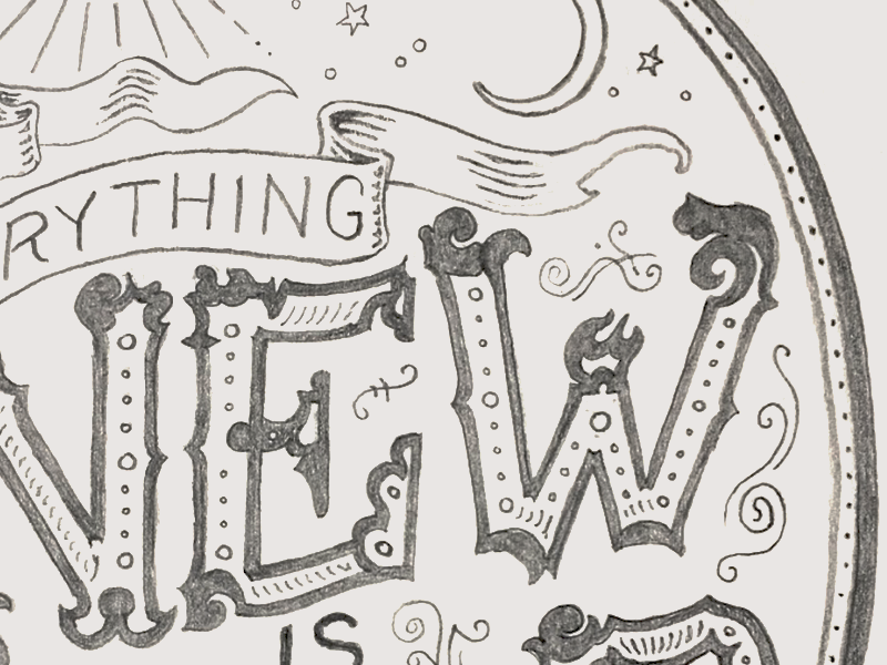 Everything New Is Old Sketch typography illustration lettering sketch pencil