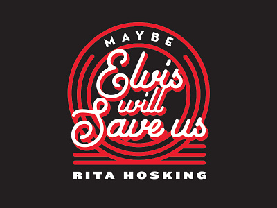 Maybe Elvis Will Save Us — shirt design