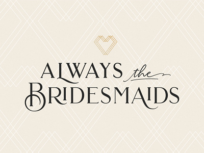 Always the Bridesmaids art direction branding logo design typography vector icon