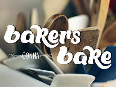 Bakers Gonna Bake! bakers baking chalk collaboration hand lettering illustration lettering photography script