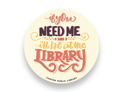 If You Need Me, I'll Be At The Library book nerd book worm books hand lettering illustration learning lettering library reading