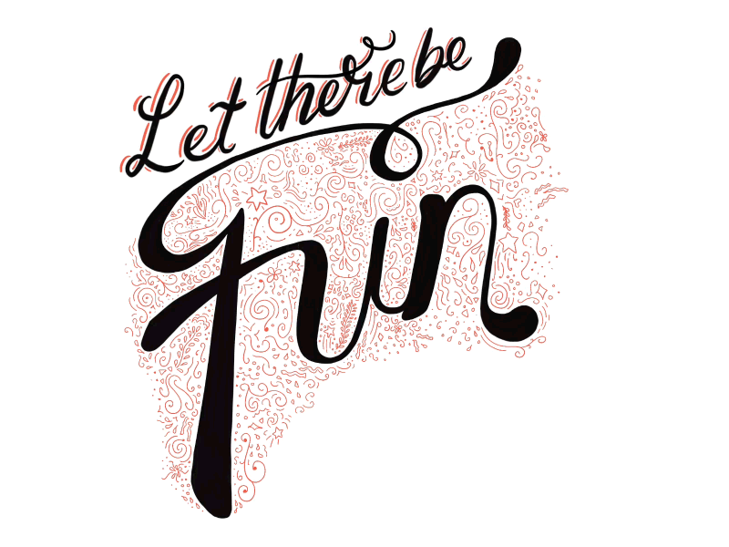 Let there be Fun! - Web design doodle eden flourishes fun hand lettering illustration lettering process typography