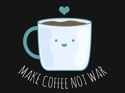 Make Coffee Not War branding coffee coffee bean coffee cup coffee shirt design hope illustraion photoshop redbubbletshirts shirt design shirtdesign