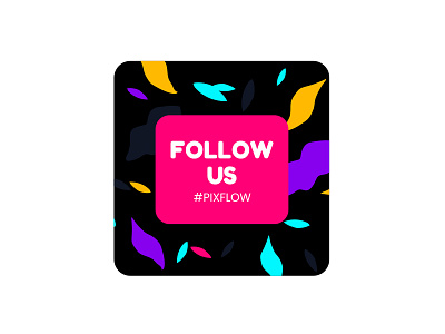 Follow Us adobe animation branding colorful creative design design dribbble dribbble best shot follow follow us icon logo minimal motion pixflow title trending typography ui vector