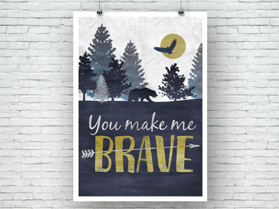 You Make Me Brave - Poster arrow bear brave design lettering lyrics moon poster trees typography