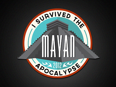 I Survived the Mayan Apocalypse Badge apocalypse badge circle collateral design despair doom emblem humor lockup sticker